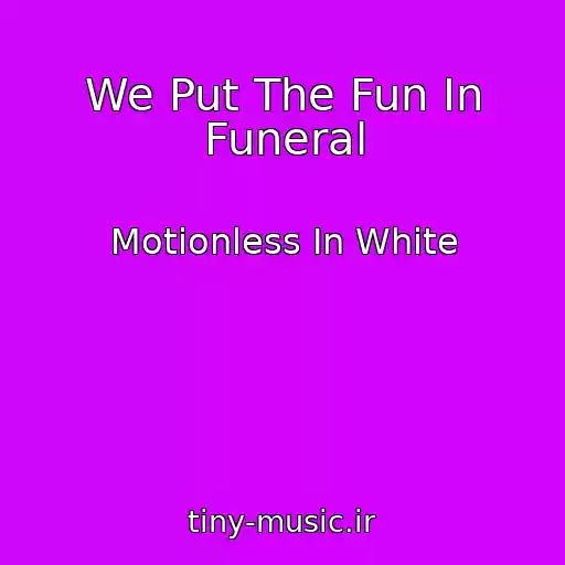 کاور آهنگ We Put The Fun In Funeral از Motionless In White
