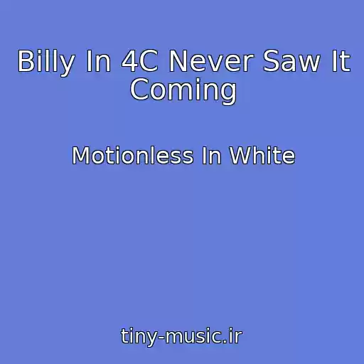 کاور آهنگ Billy In 4C Never Saw It Coming از Motionless In White