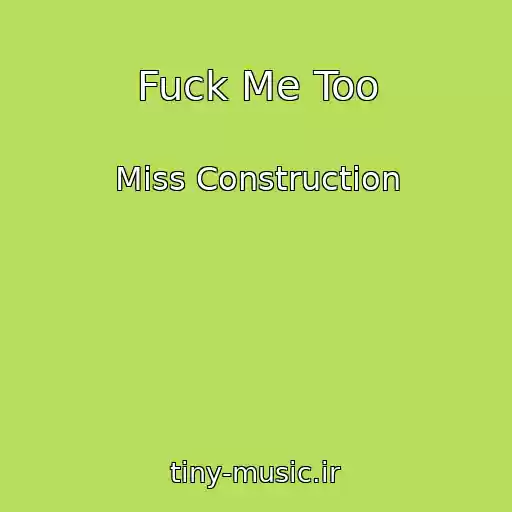 کاور آهنگ Fuck Me Too از Miss Construction