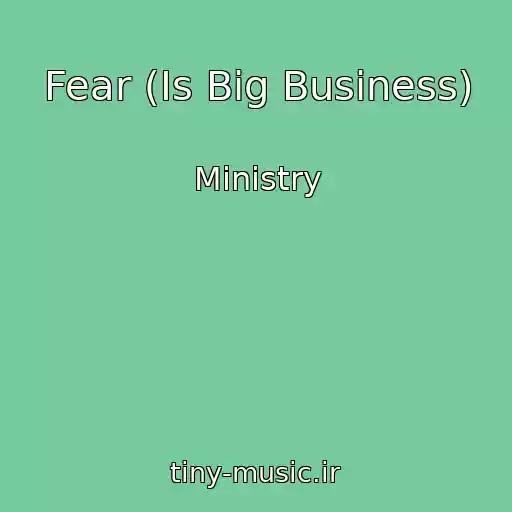 کاور آهنگ Fear (Is Big Business) از Ministry