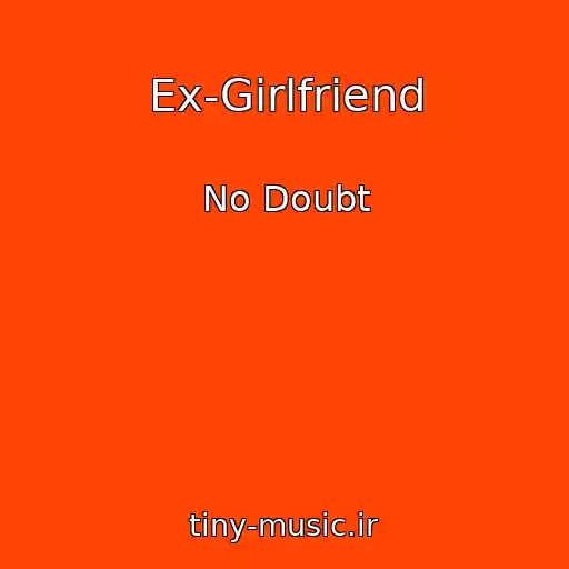 کاور آهنگ Ex-Girlfriend از No Doubt