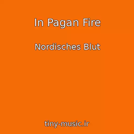 کاور آهنگ In Pagan Fire از Nordisches Blut