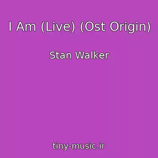 کاور آهنگ I Am (Live) (Ost Origin) از Stan Walker