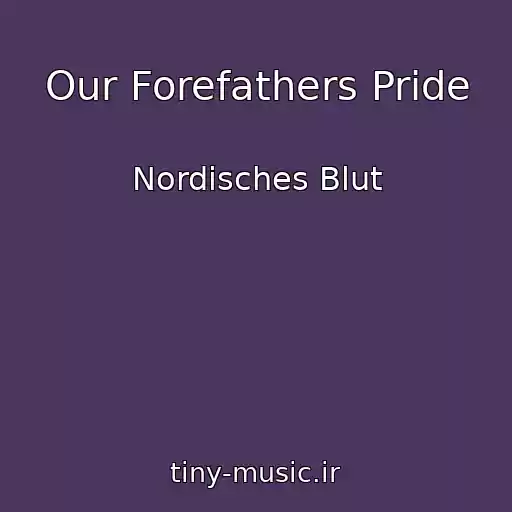 کاور آهنگ Our Forefathers Pride از Nordisches Blut