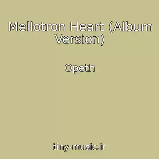 کاور آهنگ Mellotron Heart (Album Version) از Opeth