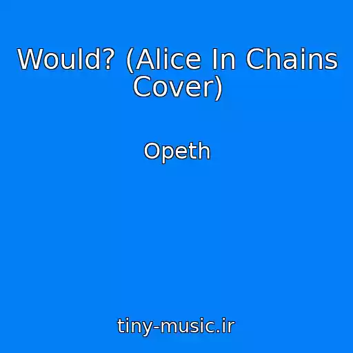کاور آهنگ Would? (Alice In Chains Cover) از Opeth
