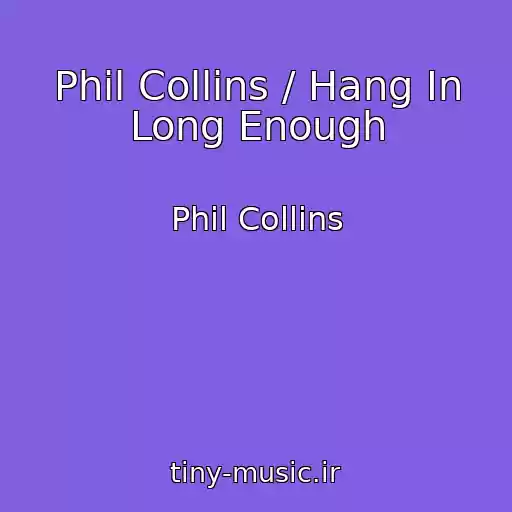 کاور آهنگ Phil Collins / Hang In Long Enough از Phil Collins