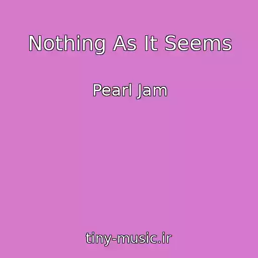 کاور آهنگ Nothing As It Seems از Pearl Jam