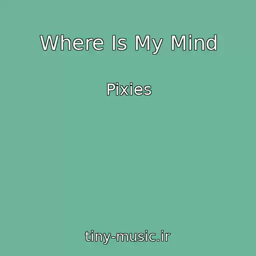 کاور آهنگ Where Is My Mind از Pixies