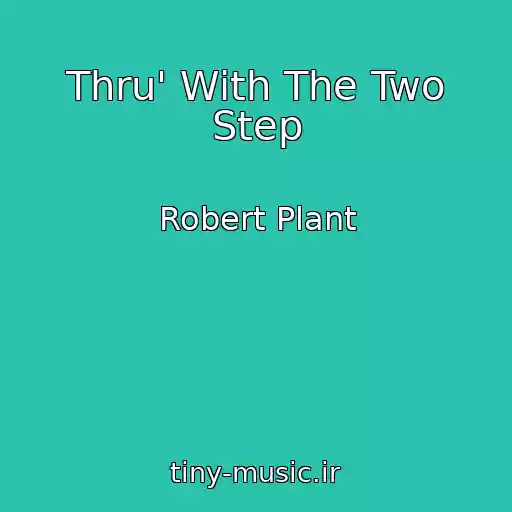 کاور آهنگ Thru' With The Two Step از Robert Plant
