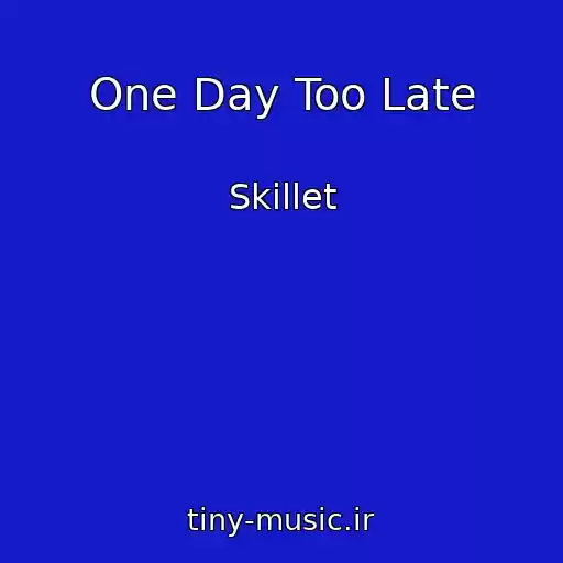 کاور آهنگ One Day Too Late از Skillet