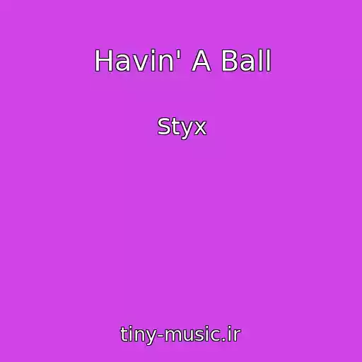 کاور آهنگ Havin' A Ball از Styx