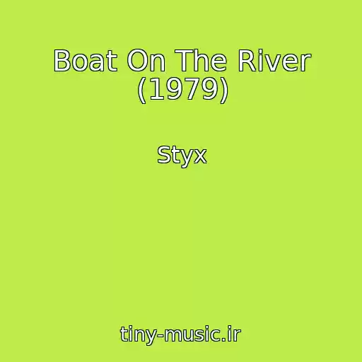 کاور آهنگ Boat On The River (1979) از Styx