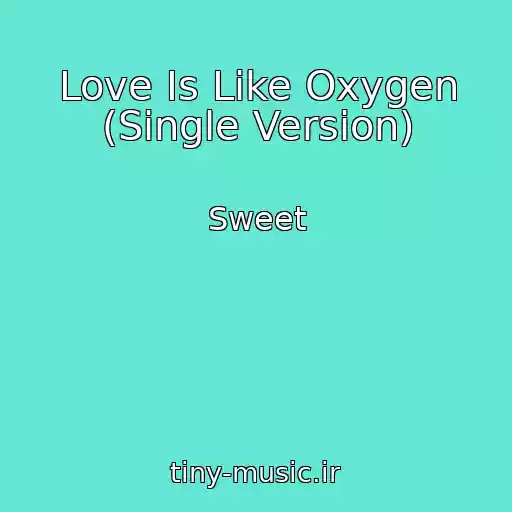 کاور آهنگ Love Is Like Oxygen (Single Version) از Sweet