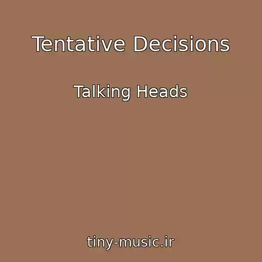 کاور آهنگ Tentative Decisions از Talking Heads