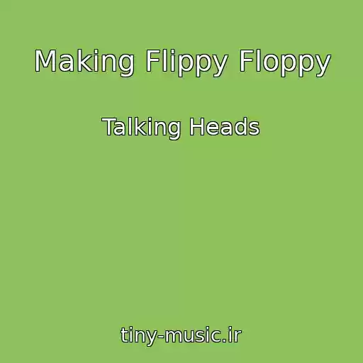 کاور آهنگ Making Flippy Floppy از Talking Heads
