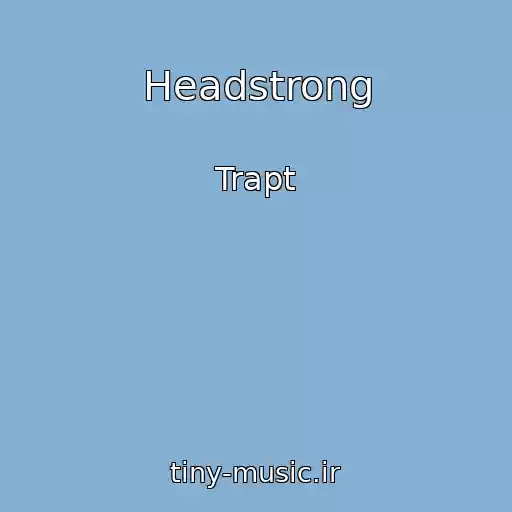کاور آهنگ Headstrong از Trapt