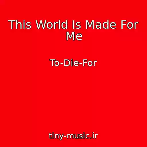 کاور آهنگ This World Is Made For Me از To-Die-For