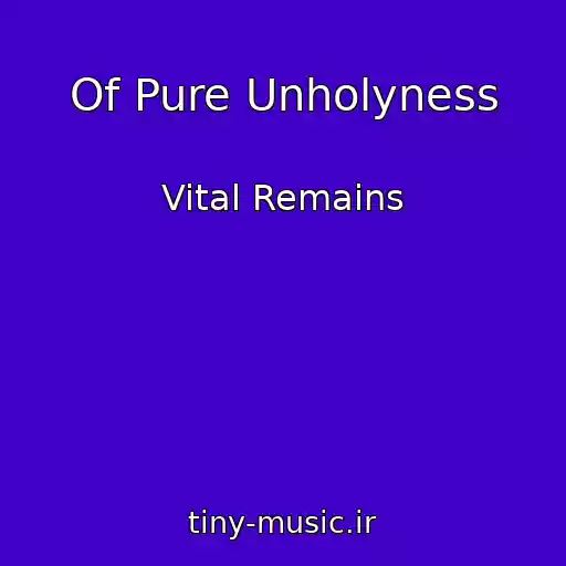 کاور آهنگ Of Pure Unholyness از Vital Remains