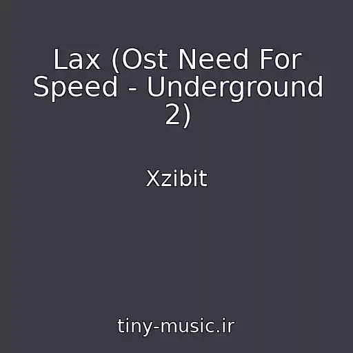 کاور آهنگ Lax (Ost Need For Speed - Underground 2) از Xzibit