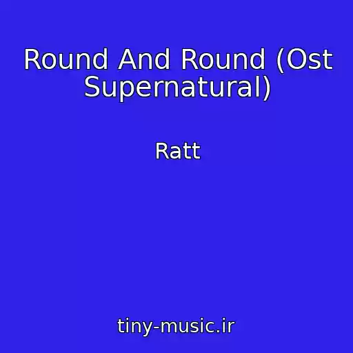 کاور آهنگ Round And Round (Ost Supernatural) از Ratt