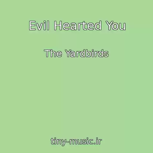 کاور آهنگ Evil Hearted You از The Yardbirds