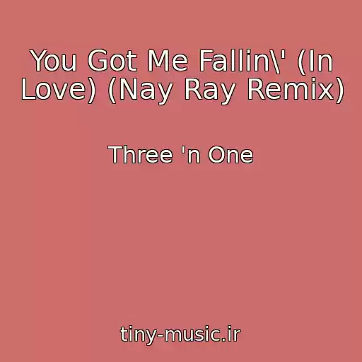 کاور آهنگ You Got Me Fallin\' (In Love) (Nay Ray Remix) از Three 'n One