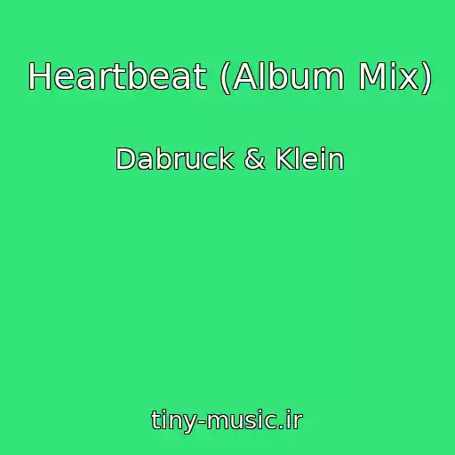 کاور آهنگ Heartbeat (Album Mix) از Dabruck & Klein