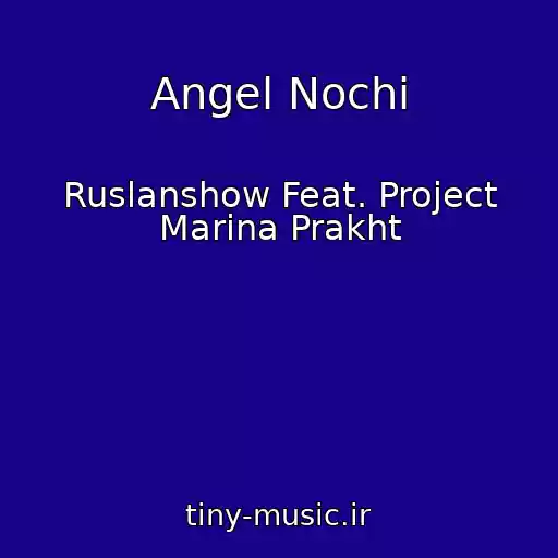 کاور آهنگ Angel Nochi از Ruslanshow Feat. Project Marina Prakht