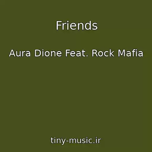 کاور آهنگ Friends از Aura Dione Feat. Rock Mafia