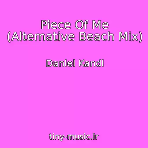 کاور آهنگ Piece Of Me (Alternative Beach Mix) از Daniel Kandi