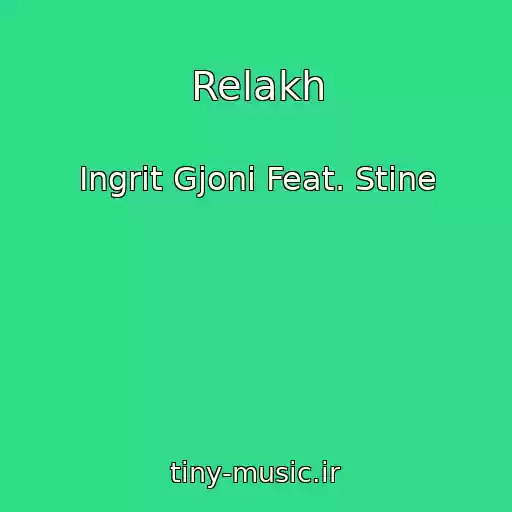 کاور آهنگ Relakh از Ingrit Gјoni Feat. Stine