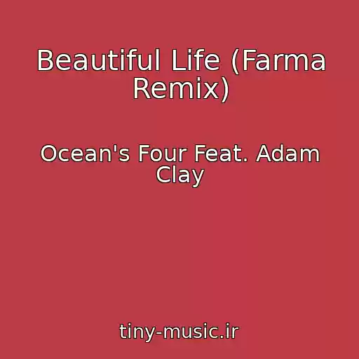 کاور آهنگ Beautiful Life (Farma Remix) از Ocean's Four Feat. Adam Clay