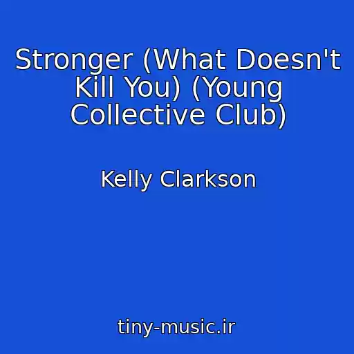 کاور آهنگ Stronger (What Doesn't Kill You) (Young Collective Club) از Kelly Clarkson