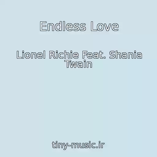 کاور آهنگ Endless Love از Lionel Richie Feat. Shania Twain