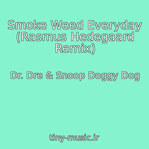 کاور آهنگ Smoke Weed Everyday (Rasmus Hedegaard Remix) از Dr. Dre & Snoop Doggy Dog