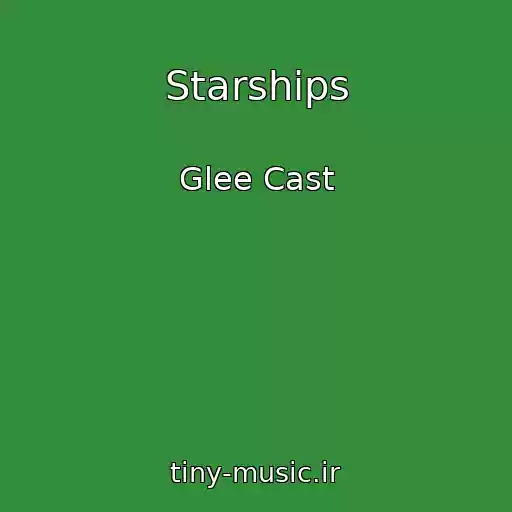 کاور آهنگ Starships از Glee Cast