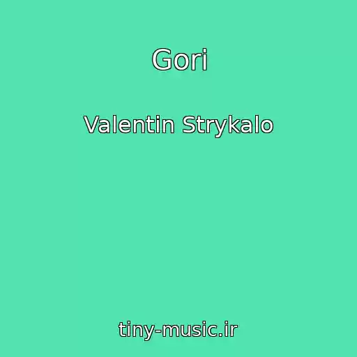 کاور آهنگ Gori از Valentin Strykalo