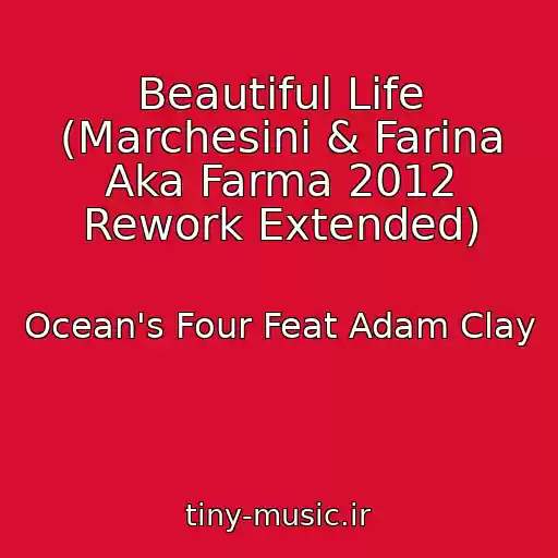 کاور آهنگ Beautiful Life (Marchesini & Farina Aka Farma 2012 Rework Extended) از Ocean's Four Feat Adam Clay