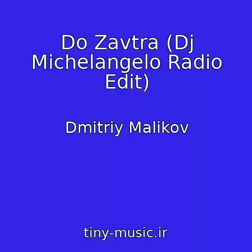 کاور آهنگ Do Zavtra (Dj Michelangelo Radio Edit) از Dmitriy Malikov