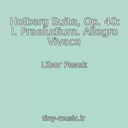 کاور آهنگ Holberg Suite, Op. 40: I. Praeludium. Allegro Vivace از Libor Pesek