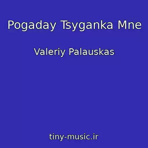 کاور آهنگ Pogaday Tsyganka Mne از Valeriy Palauskas