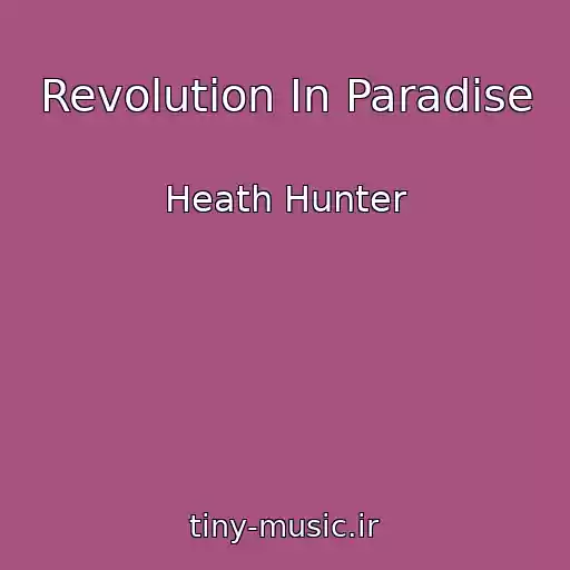کاور آهنگ Revolution In Paradise از Heath Hunter