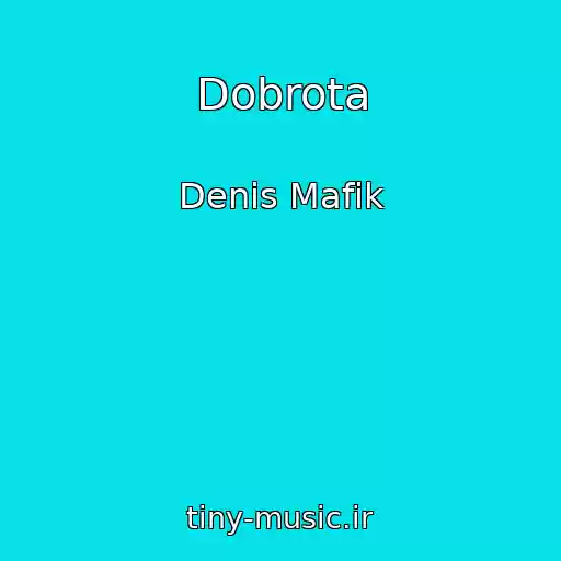 کاور آهنگ Dobrota از Denis Mafik