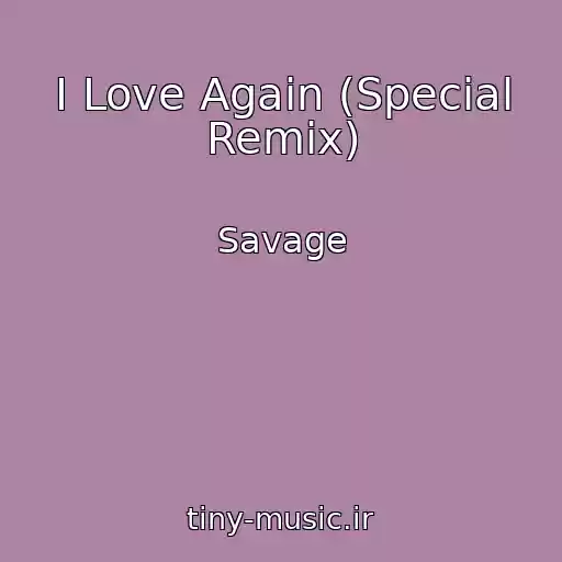 کاور آهنگ I Love Again (Special Remix) از Savage