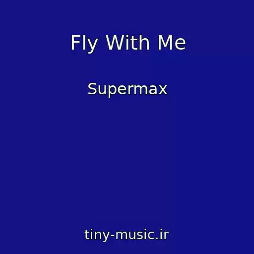 کاور آهنگ Fly With Me از Supermax
