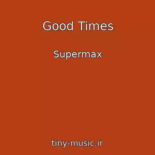 کاور آهنگ Good Times از Supermax