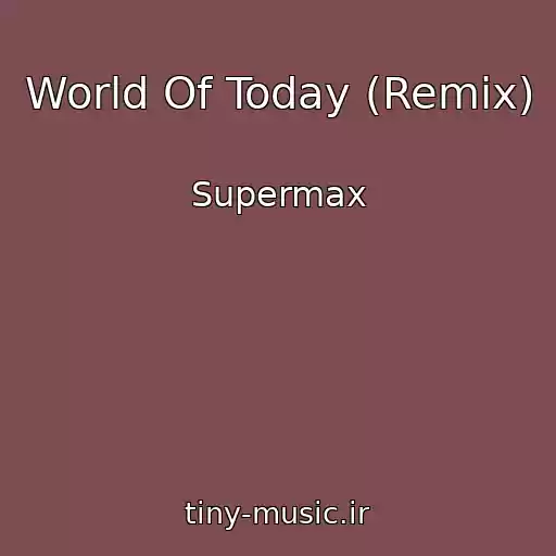 کاور آهنگ World Of Today (Remix) از Supermax
