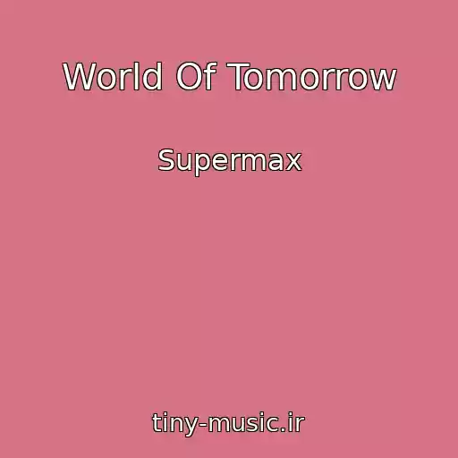 کاور آهنگ World Of Tomorrow از Supermax