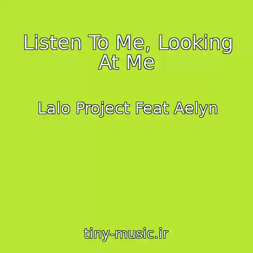 کاور آهنگ Listen To Me, Looking At Me از Lalo Project Feat Aelyn